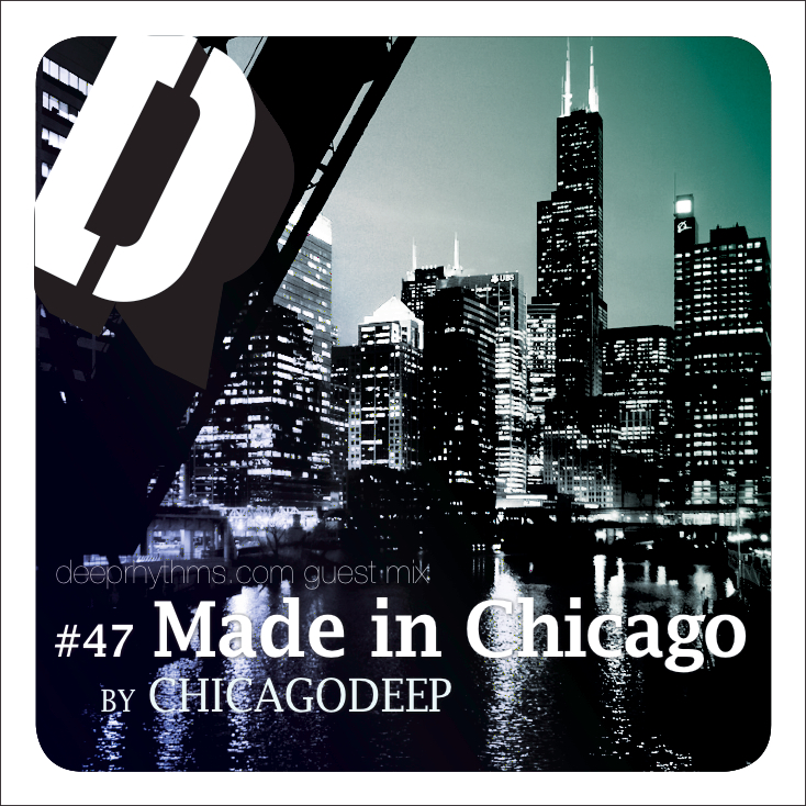 #47 ‘Made in Chicago’ by Chicagodeep + interview Mix Cover